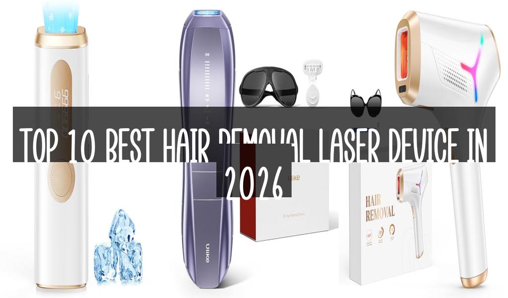 Top 10 Best Hair Removal Laser Device in 2026