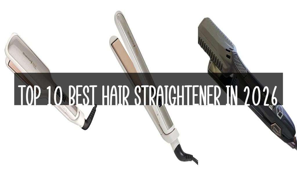 Top 10 Best Hair Straightener in 2026