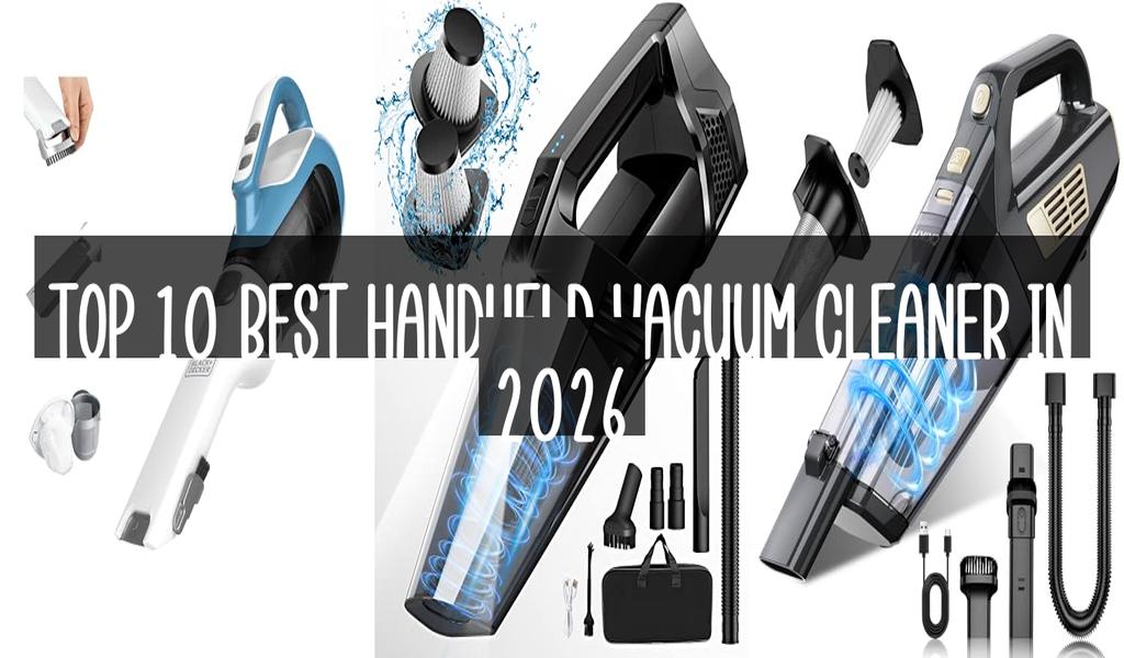 Top 10 Best Handheld Vacuum Cleaner in 2026