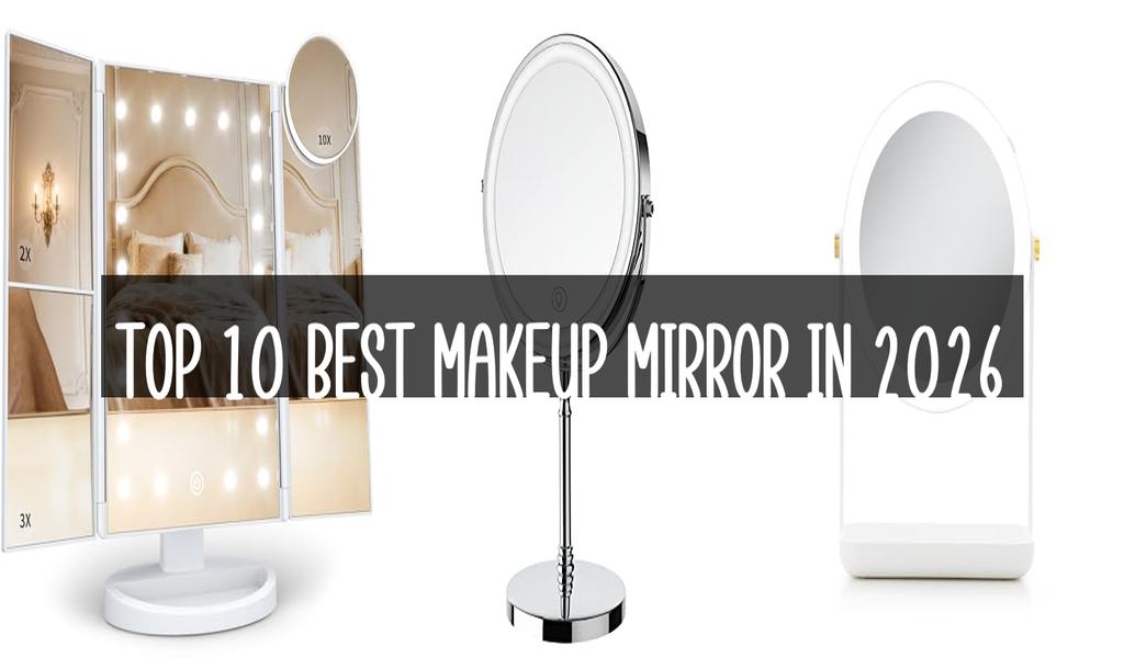 Top 10 Best Makeup Mirror in 2026