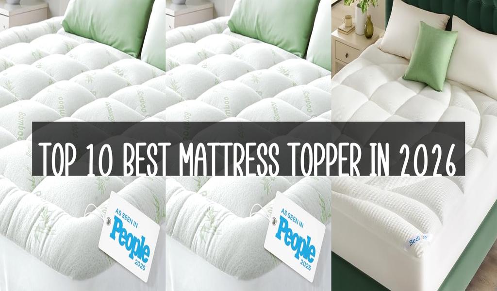 Top 10 Best Mattress Topper in 2026
