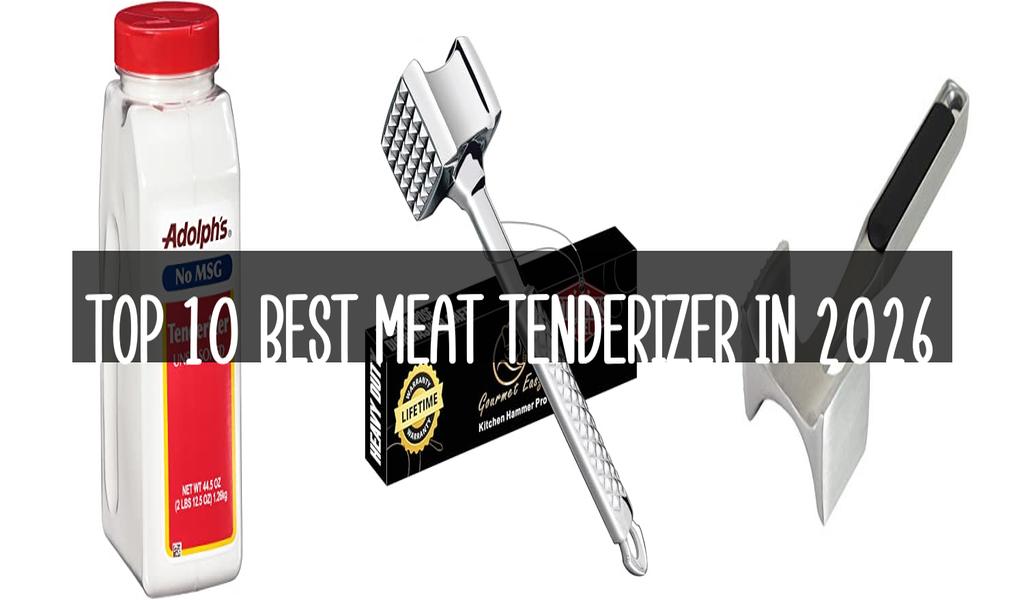 Top 10 Best Meat Tenderizer in 2026