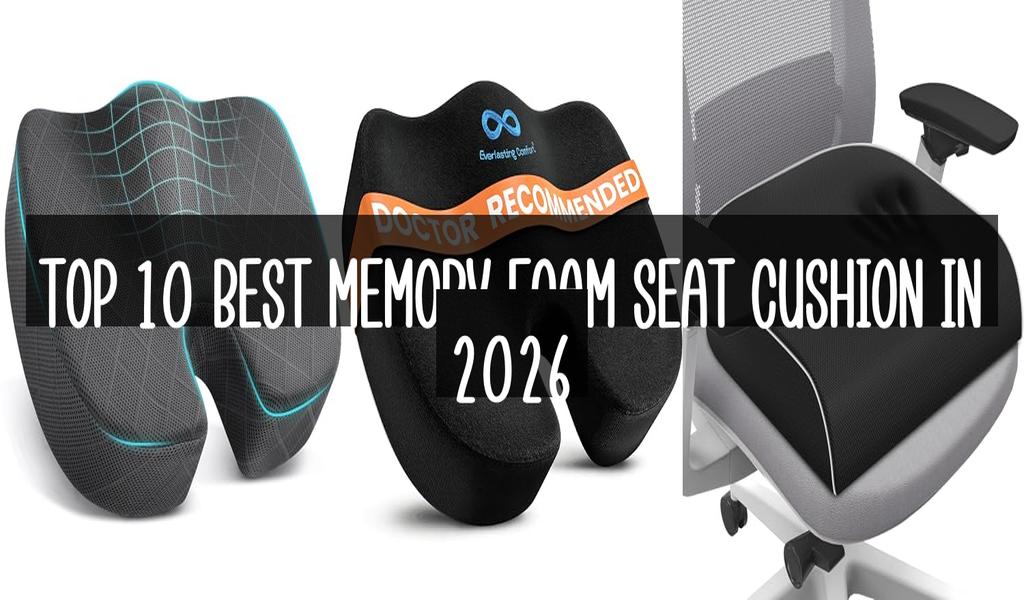 Top 10 Best Memory Foam Seat Cushion in 2026